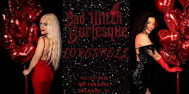 Bad Witch Burlesque Presents: "Love Spell 2.22" | ME Theatre