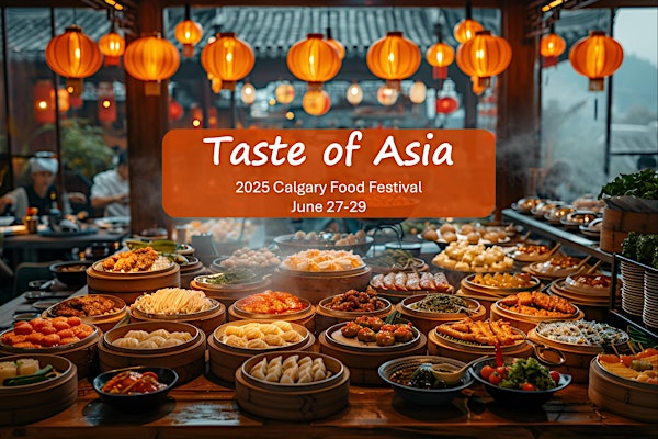 Taste of Asia 2025 Calgary Food festival | 311 8 St SW