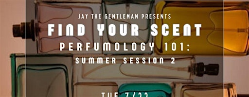 Find Your Scent: Perfumology 101- Summer Session 2 | Perfumology