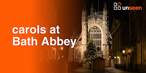 Unseen's Carols at Bath Abbey | Bath Abbey