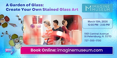 A Garden of Glass: Create Your Own Stained Glass Art | Imagine Museum