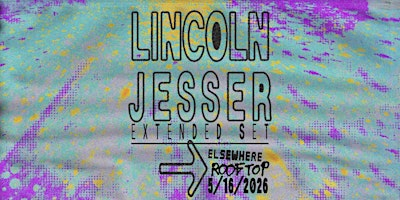 Lincoln Jesser | Elsewhere - The Rooftop