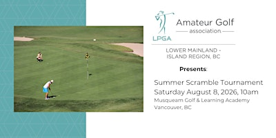 LPGA Amateurs Association Summer Scramble Tournament @ Musqueam | Musqueam Golf & Learning Academy