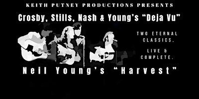 CSNY'S "Deja vu" and Neil Young's "Harvest" live and complete-Santa Cruz | Kuumbwa Jazz Center