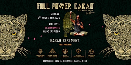 FULL POWER CACAO CEREMONY : WEST YORKSHIRE | The Civic
