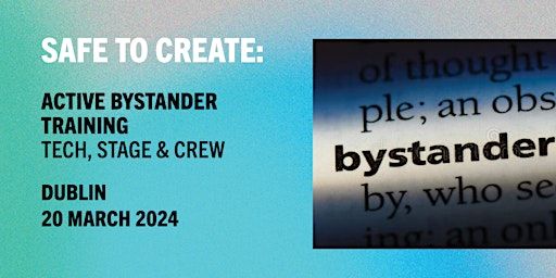Safe to Create: Active Bystander Training Tech, Stage & Crew (Dublin) | Clayton Hotel Cardiff Lane