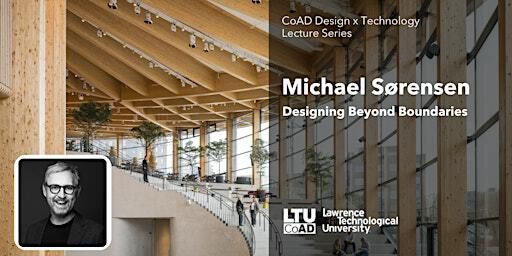 Design x Technology Lecture: Michael Sørensen | 1001 Woodward Ave