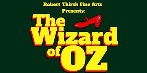 Wizard of Oz - Tuesday Matinee (Students only - ID required) | Robert Thirsk High School | Calgary Board of Education