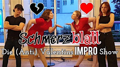 SCHMERZBLATT - die (Anti) Valentins IMPRO Show | Y not [ Café • Kultur • Bar ]