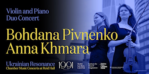 Ukrainian Resonance: Bohdana Pivnenko and Anna Khmara | Reid Hall