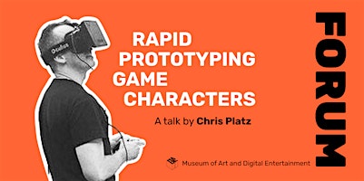 MADE Forum: Chris Platz "Rapid Prototyping Game Character" | The Museum of Art and Digital Entertainment