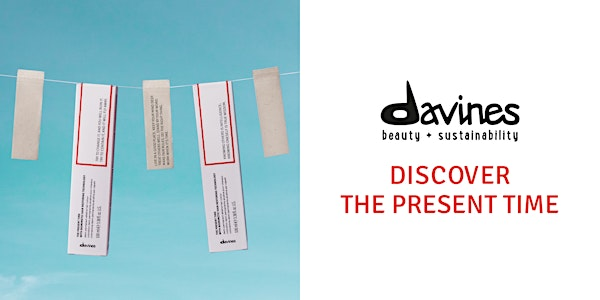 DAVINES DISCOVER THE PRESENT TIME - Encinitas | Bassett Salon Solutions - Encinitas Store