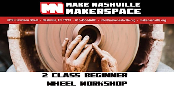 Two Class Beginner Wheel Workshop | Make Nashville Makerspace