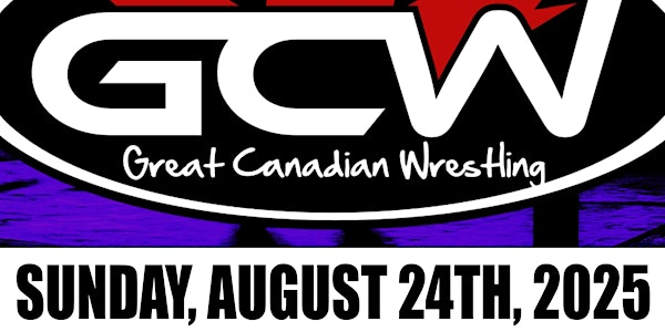 GCW : BRAMPTON : AUGUST 24TH 2025  : LIVE WRESTLING | Bramalea Lions Hall