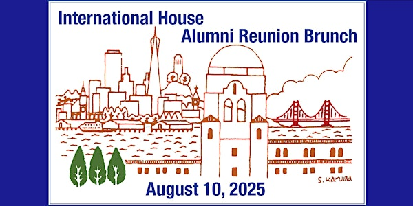 International House                              Alumni Reunion Brunch | International House