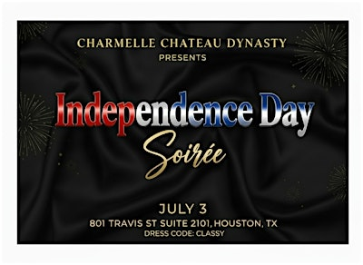 Independence Day Soiree Houston Edition | Charmelle Chateau Dynasty HQ