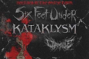 Six Feet Under,  Kataklysm, Wormhole  - Decades In The Grave Tour | The Annex