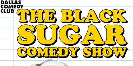 The Black Sugar Comedy Show | Dallas Comedy Club