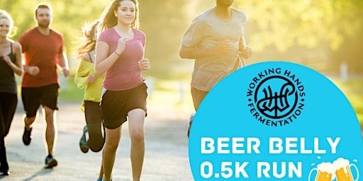 Beer Belly 0.5k Run | Working Hands Beer