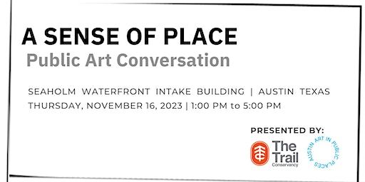 A Sense of Place: A Public Art Conversation | 801 W Cesar Chavez St