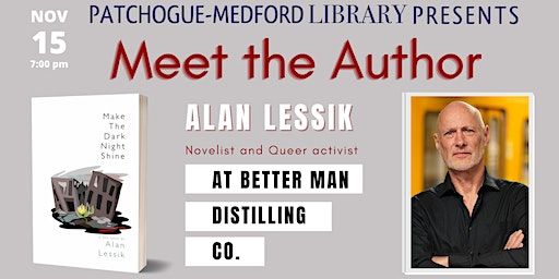 Make The Dark Night Shine: Meet the Author | The Better Man Distilling Company, River Avenue, Patchogue, NY, USA