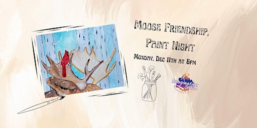 Moose Friendship, Paint Night | Imagination Station Studio LLC