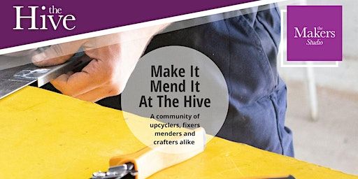Make it Mend it | The Hive at The New Standard Works