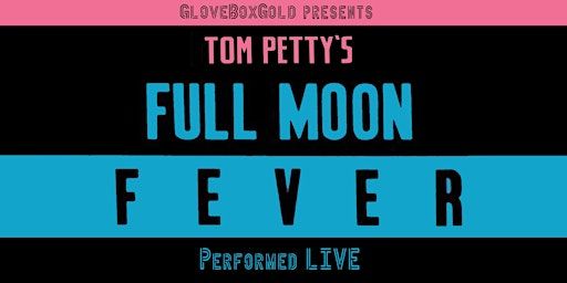 GloveBoxGold presents Tom Petty's Full Moon Fever | West End Cultural Centre