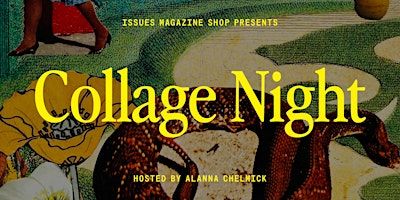 Collage Night: Wednesday, April 10 | Issues Magazine Shop