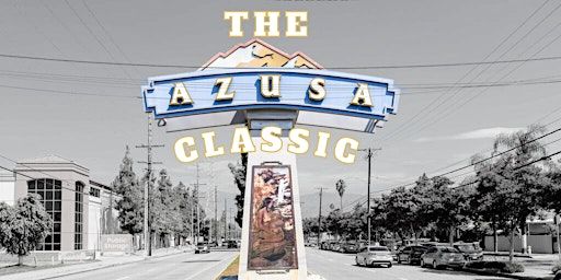 The Azusa Classic | 250 E 1st St