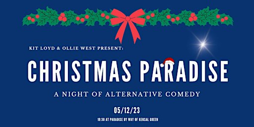 Christmas Paradise | Paradise by way of Kensal Green