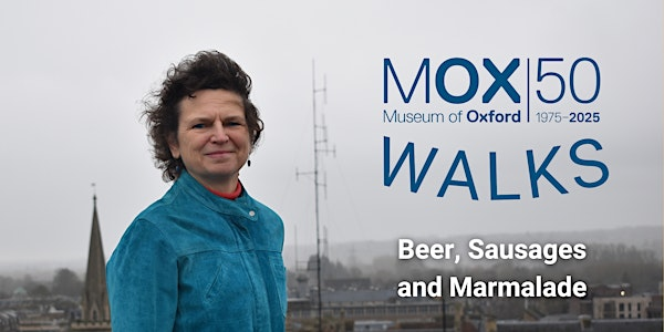 Museum of Oxford Walks: Beer, Sausages and Marmalade | Museum of Oxford