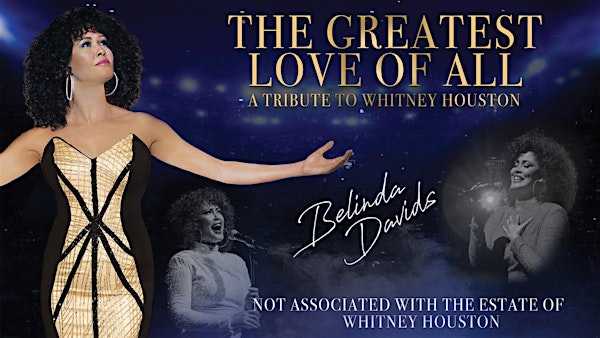 The Greatest Love of All: A Tribute to Whitney Houston | The STAR Centre