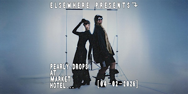 Elsewhere Presents: Pearly Drops, Teather @ Market Hotel | Market Hotel