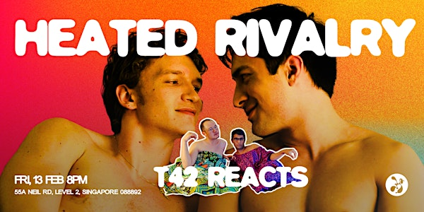 HEATED RIVALRY: T42 Reacts! Free Entry with RSVP | HOST Queer Bar 55A Neil Road