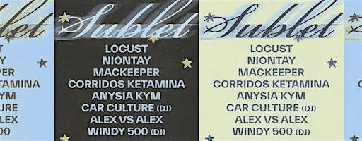 Sublet: Locust, Niontay,  Mackeeper,  Corridos Ketamina, Anysia Kym + more | Elsewhere