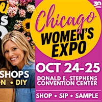 Chicago Women's Expo |  300+ Shops • Beauty • Fashion • Celebs • DIY | Donald E. Stephens Convention Center