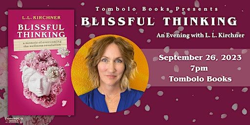 Blissful Thinking: An Evening with L. L. Kirchner (St. Petersburg) | Tombolo Books