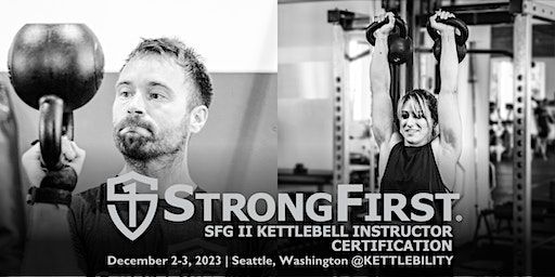 SFG II Kettlebell Instructor Certification—Seattle, Washington | KETTLEBILITY | A StrongFirst Accredited Gym