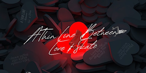 A Thin Line Between Love & Skate | Sk8 47 Skating & Fun Center
