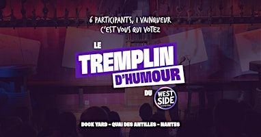 Le Tremplin d'Humour du West Side - La Demi-Finale ! | Le Dock Yard