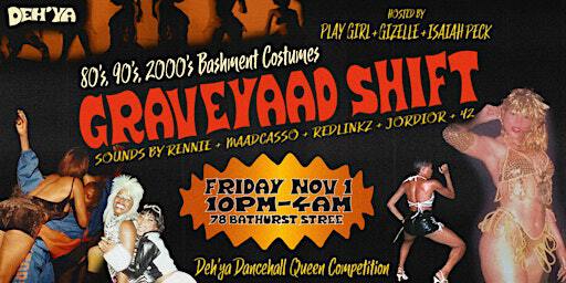 DEH'YA: GRAVEYAAD SHIFT (Halloween Edition) | 178 Bathurst St