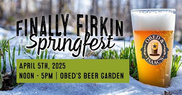 FFS! Finally Firkin Spring Festival 2025 | Obed & Isaac's Microbrewery