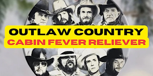 Outlaw Country Cabin Fever Reliever | Times Change(d) High & Lonesome Club