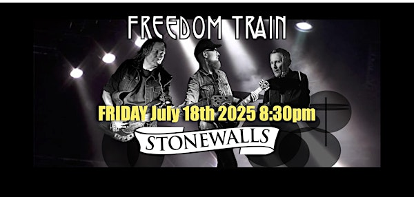 FREEDOM TRAIN - Friday July 18th @ Stonewalls | Stonewalls Restobar
