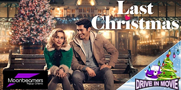 Last Christmas - Drive In Movie | Moonbeamers Drive-In Cinema