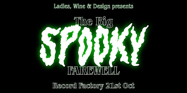 Ladies, Wine and Design presents The Big Spooky Farewell | The Record Factory