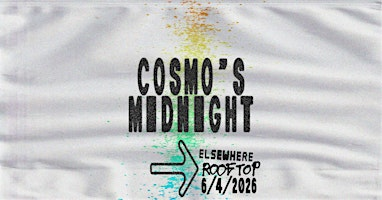 Cosmo's Midnight | Elsewhere - The Rooftop