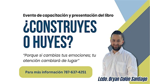 Evento de Capacitación y Presentación de Libro ¿Construyes o Huyes? | Teatro Arcelay, Caguas, PR