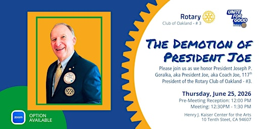 Oakland Rotary Thursday Club Meeting: The Demotion of President Joe | Henry J. Kaiser Center for the Arts